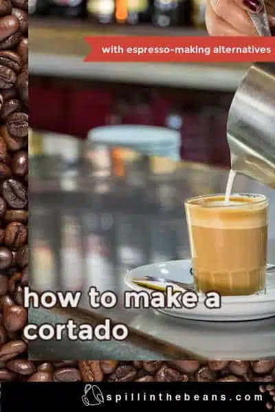 how to make a Cortado, Cortado, Cortado coffee, what is a Cortado
