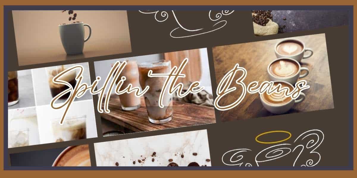 A caffeinated collage of coffee drinks mixed with the spillinthebeans.com logo